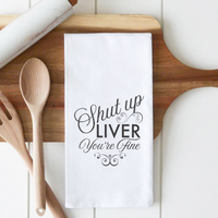 Twisted Wares - Shut Up Liver You're Fine Premium Cotton Tea Towel 4 Pack Christmas Gifts