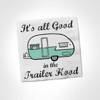 It's All Good In The Trailer Hood NAPKINS