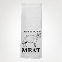 I Rub My Own Meat KITCHEN TOWEL