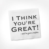 I Think You're Great - And I'm Just A COCKTAIL NAPKIN