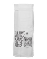 Twisted Wares - I'll Have A Vodka Xanax On The Rocks Kitchen Towel - Simple Pleasures ~ Bountiful Treasures