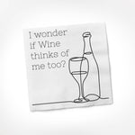 I Wonder If Wine Thinks Of Me Too COCKTAIL NAPKIN