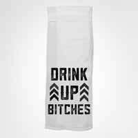 Twisted Wares - Drink Up Bitches Kitchen Towel - Simple Pleasures ~ Bountiful Treasures